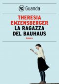 Theresia Enzensberger - La ragazza del Bauhaus (2019)