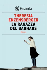 Theresia Enzensberger – La ragazza del Bauhaus (2019)