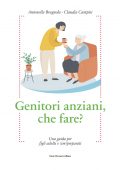 Antonella Brugnola, Claudia Campisi - Genitori anziani, che fare? (2022)