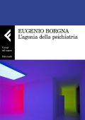 Eugenio Borgna - L'agonia della psichiatria (2022)