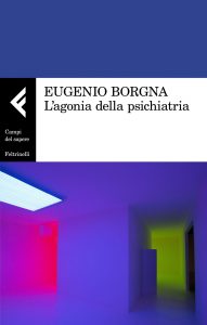 Eugenio Borgna – L’agonia della psichiatria (2022)