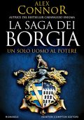 Alex Connor - La saga dei Borgia. Un solo uomo al potere (2022)