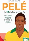 Claudio Moretti - Pelé. Il re del calcio (2022)