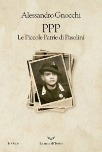 Alessandro Gnocchi – PPP. Le Piccole Patrie di Pasolini (2022)