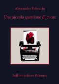 Alessandro Robecchi - Una piccola questione di cuore (2022)