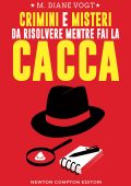 M. Diane Vogt - Crimini e misteri da risolvere mentre fai la cacca (2022)