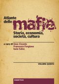 Enzo Ciconte, Francesco Forgione, Isaia Sales (a cura di) - Atlante delle Mafie. Storia, Economia, Società, Cultura. Vol. 5 (2017)