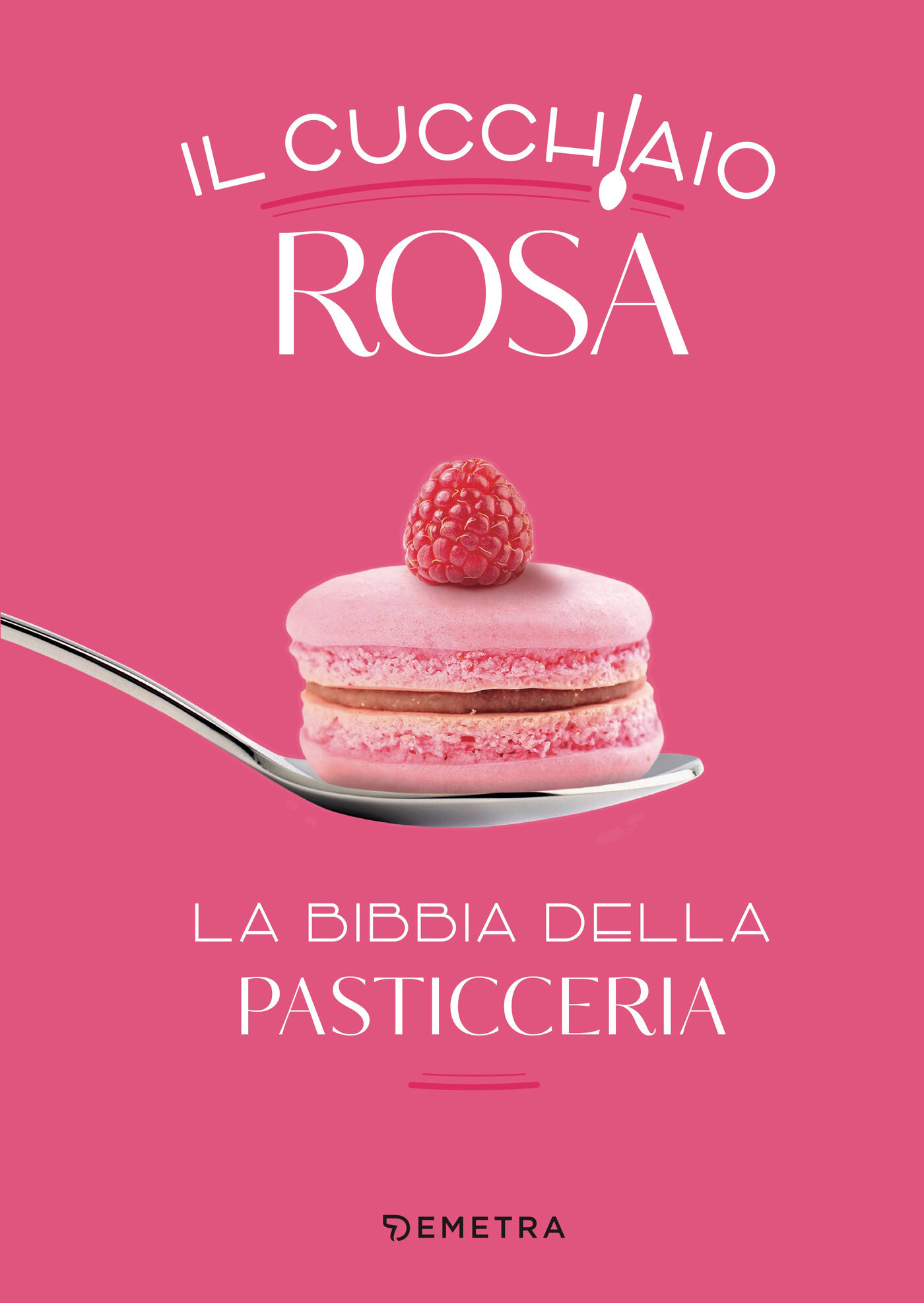AA.VV. – Il cucchiaio rosa. La bibbia della pasticceria (2022)