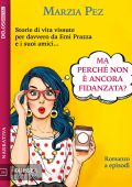 Marzia Pez - Ma perché non è ancora fidanzata? (2018)