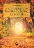Armando Pirolli - A ottobre non sempre cadono le foglie (2018)