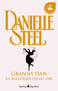 Danielle Steel – Granny Dan. La ballerina dello Zar (2014)
