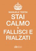 img Manuele Testai - Stai calmo, fallisci e rialzati (2018)