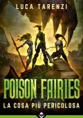 Luca Tarenzi - Poison Fairies III. La Cosa più Pericolosa (2018)
