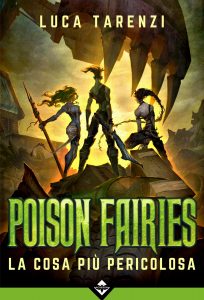 Luca Tarenzi – Poison Fairies III. La Cosa più Pericolosa (2018)