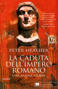 Peter Heather – La caduta dell’impero romano. Una nuova storia (2021)