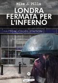 Mike J. Pilla - Londra: fermata per l'inferno (2021)