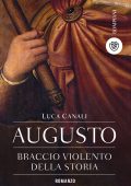 Luca Canali - Augusto, braccio violento della storia (2022)