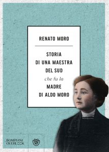 Renato Moro – Storia di una maestra del Sud che fu la madre di Aldo Moro (2022)