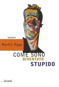 Martin Page – Come sono diventato stupido (2005)