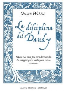 Oscar Wilde – La disciplina del Dandy (2015)