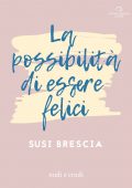 img Susi Brescia - La possibilità di essere felici (2018)
