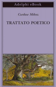 Czesław Miłosz – Trattato poetico (2022)