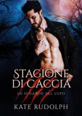 Kate Rudolph - Lo sguardo del lupo Vol. 1. Stagione Di Caccia (2022)