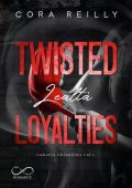 Cora Reilly ─ Twisted Loyalties. Lealta (Camorra chronicles vol. 1) (2022)