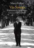 Marco Follini - Via Savoia. Il labirinto di Aldo Moro (2022)