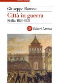 Giuseppe Barone - Città in guerra. Sicilia 1820-1821 (2022)