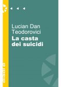 Lucian Dan Teodorovici - La casta dei suicidi (2011)