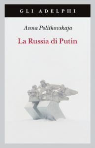 Anna Politkovskaja – La Russia di Putin (2022)