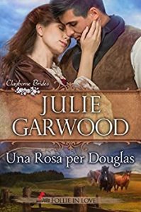 Julie Garwood – Le spose dei Clayborne Vol. 2. Una rosa per Douglas (2017)