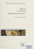 img Francesco Saverio Trincia - Freud e il Mosè di Michelangelo. Tra psicoanalisi e filosofia (200
