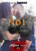 img Lucia Tommasi – Alfieri Series Vol. 5. Noi. Non chiedermi di perdonarti (2018)