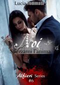 img Lucia Tommasi – Alfieri Series Vol. 6. Noi. Spezzami l