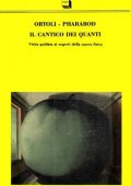 Sven Ortoli, Jean-Pierre Pharabod - Il cantico dei quanti. Visita guidata ai segreti della nuova fisica (1991)