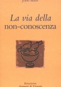 img John Main - La via della non-conoscenza (1997)