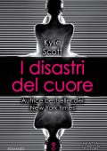 img Kylie Scott - I disastri del cuore (2017)