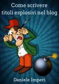 img Daniele Imperi - Come scrivere titoli esplosivi nel blog (2019)