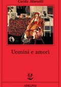 Guido Morselli - Uomini e amori (1998)
