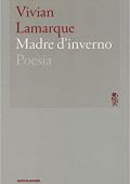 Vivian Lamarque - Madre d’inverno (2016)