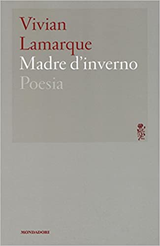 Vivian Lamarque – Madre d’inverno (2016)