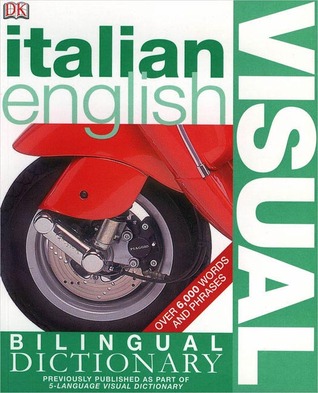 D.K. Publishing, Christine Arthur – Italian-English Bilingual Visual Dictionary (2005)