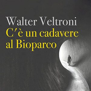 Walter Veltroni – C’è un cadavere al Bioparco꞉ Il commissario Buonvino 3 (2022) (mp3 – 128 kbps)