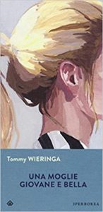 Tommy Wieringa  – Una moglie giovane e bella (2016)