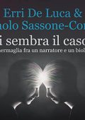 Erri De Luca, Paolo Sassone-Corsi - Ti sembra il caso? Schermaglia fra un narratore e un biologo (2022) (mp3 - 128 kbps)