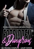 Pamela Boiocchi, Michela Piazza - Forbidden & Dangerous. La Trilogia Completa Luxury Edition (2022)