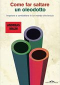 Andreas Malm - Come far saltare un oleodotto (2022)