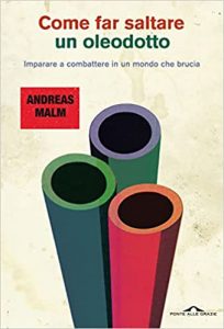 Andreas Malm – Come far saltare un oleodotto (2022)